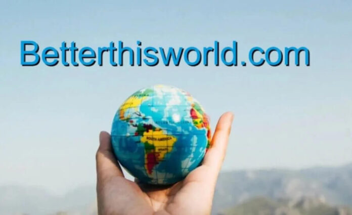 BetterThisWorld.com